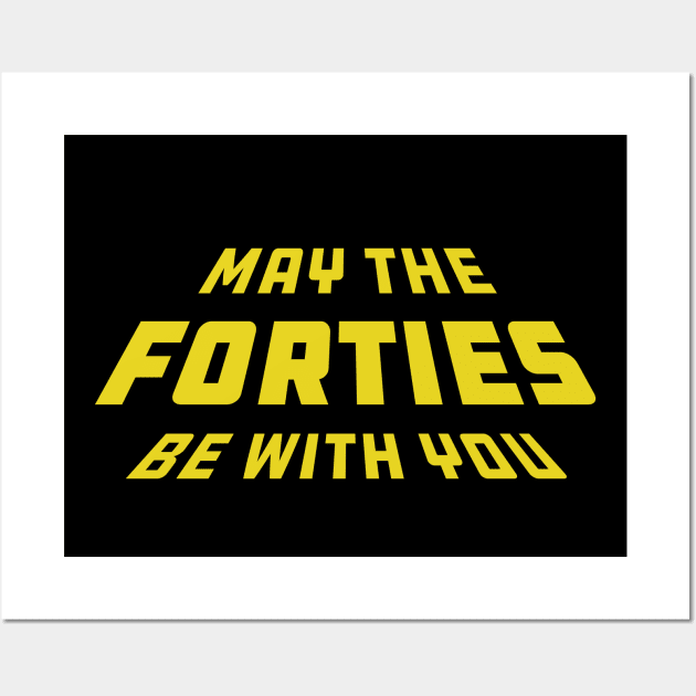 40th birthday - May the forties be with you Y Wall Art by KC Happy Shop